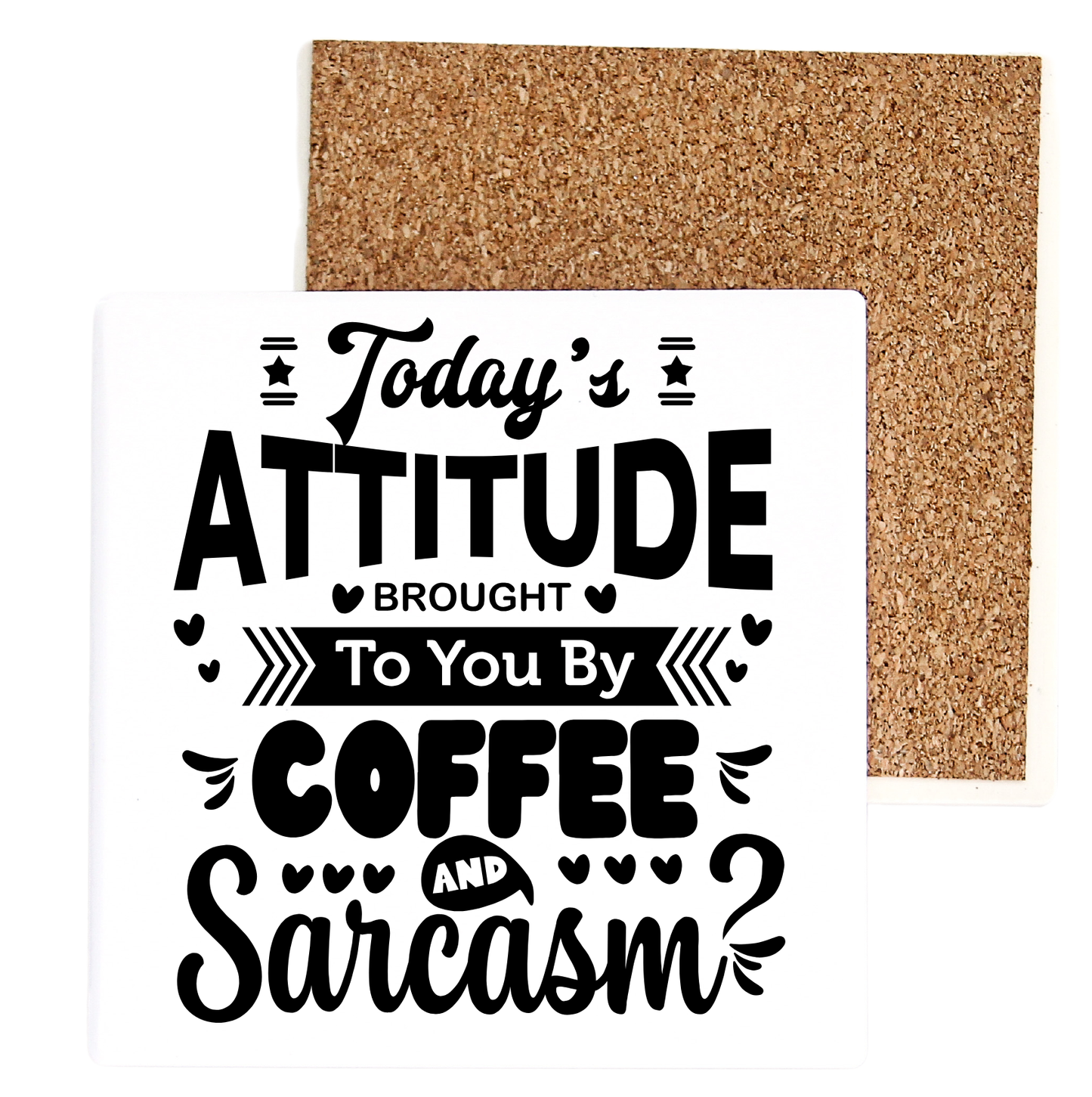Today's Attitude Brought To Your By Coffee And Sarcasm