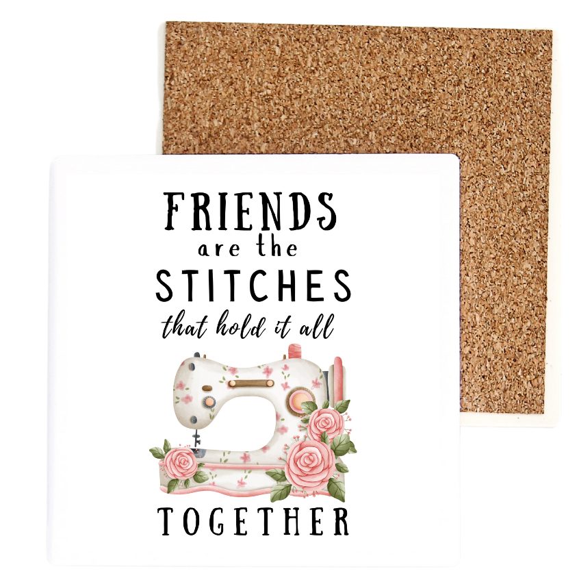Friends Are The Stitches That Hold It All Together
