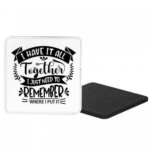 I Have It All Together I Just Need To Remember Where I Put It Mug & Coaster