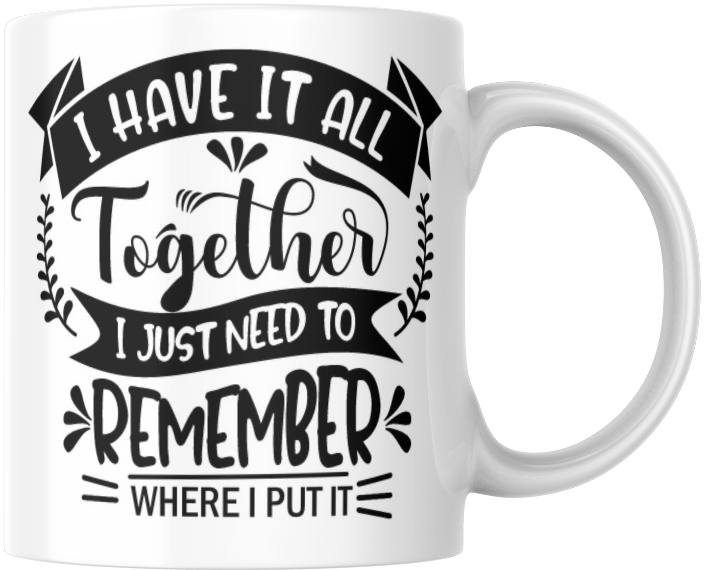 I Have It All Together I Just Need To Remember Where I Put It Mug & Coaster