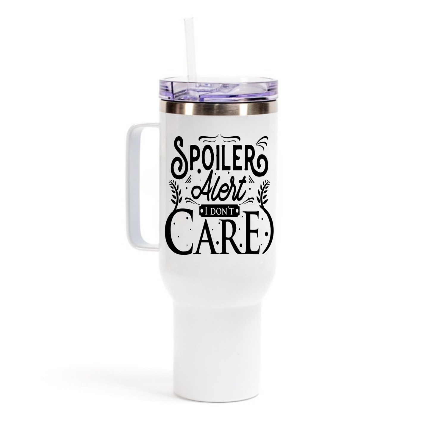 Spoiler Alert I Don't Care 40oz Tumbler