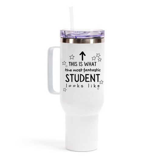 This Is What The Most Fantastic Student Looks Like 40oz Tumbler