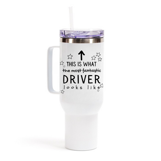 This Is What The Most Fantastic Driver Looks Like 40oz Tumbler