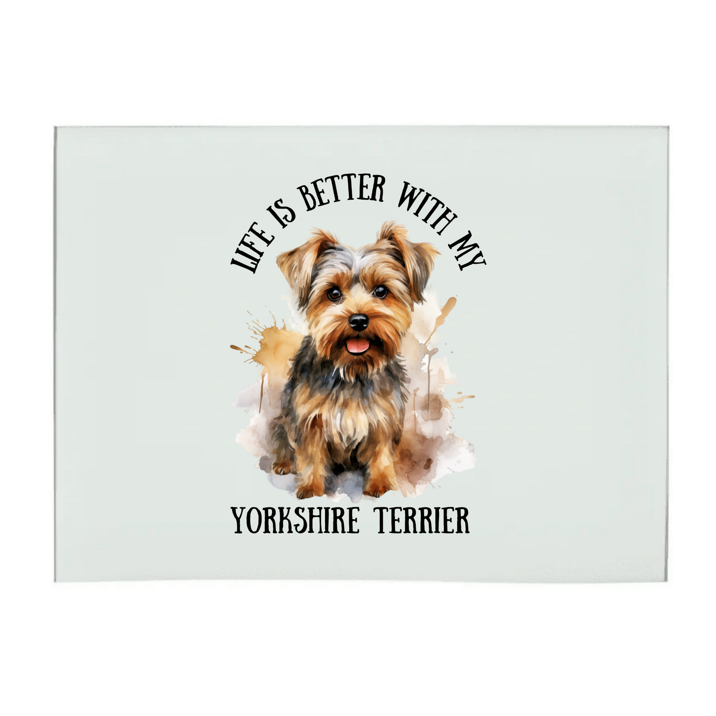 Life Is Better With My Yorkshire Terrier A3 Glass Chopping Board