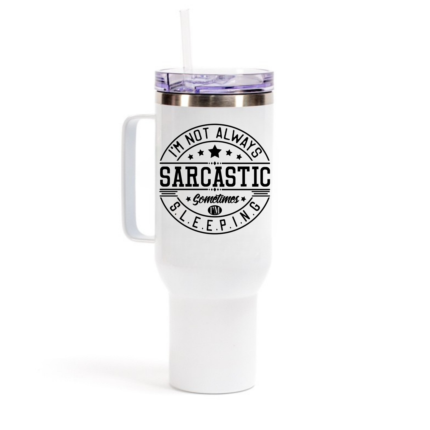 I'm Not Always Sarcastic Sometimes I'm Sleeping 40oz Tumbler