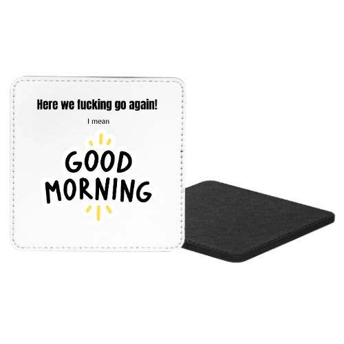 Here We Fucking Go Again! I Mean Good Morning Mug & Coaster