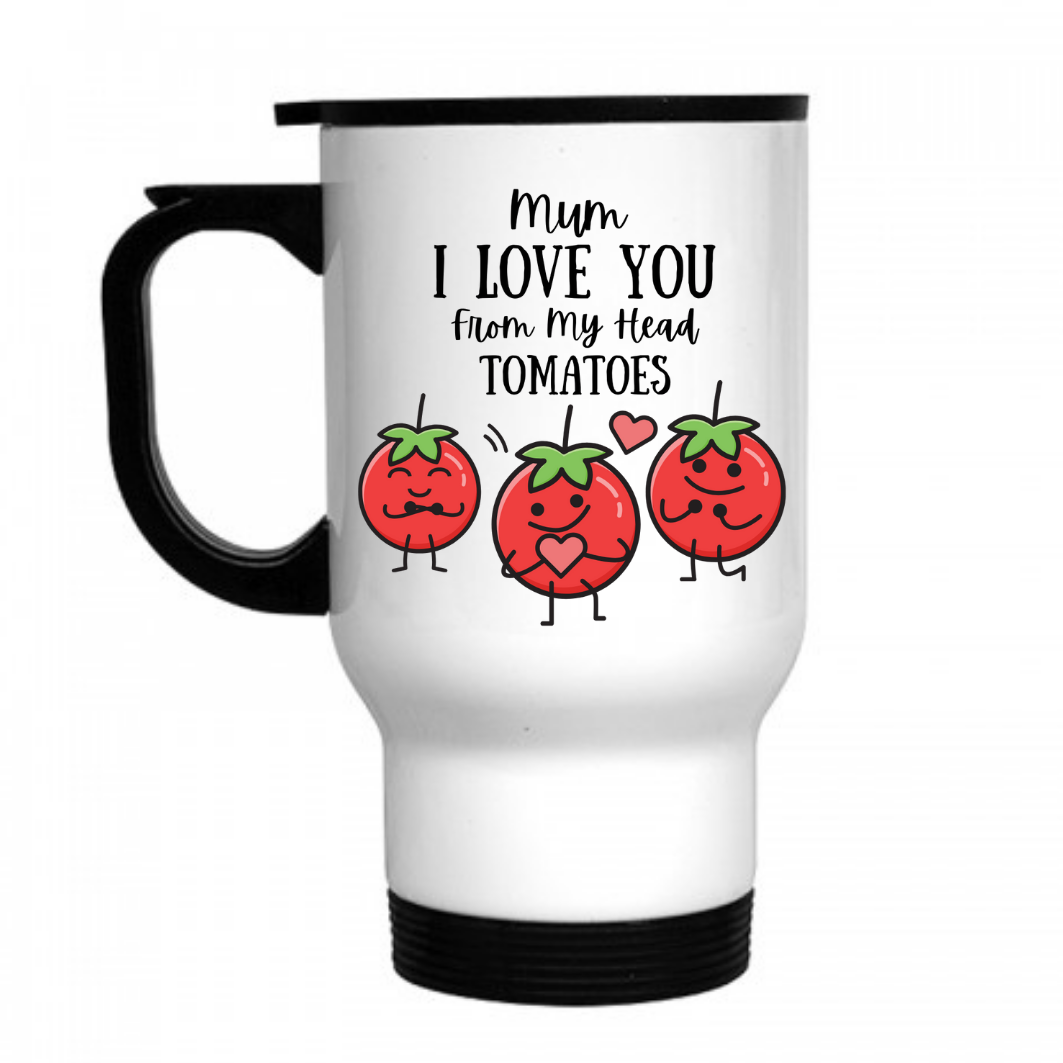 Mum I Love You From My Head Tomatoes Travel Mug