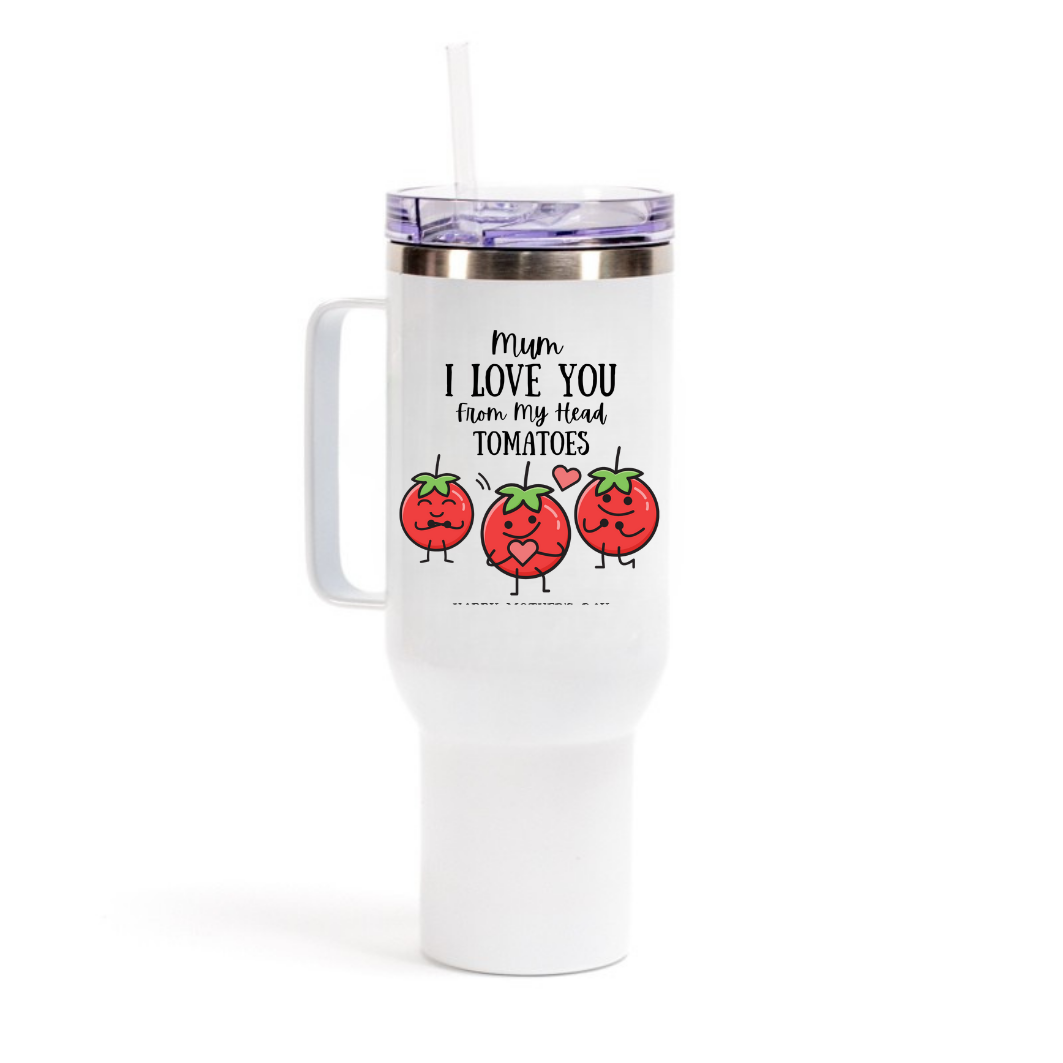 Mum I Love You From My Head Tomatoes 40oz Tumbler