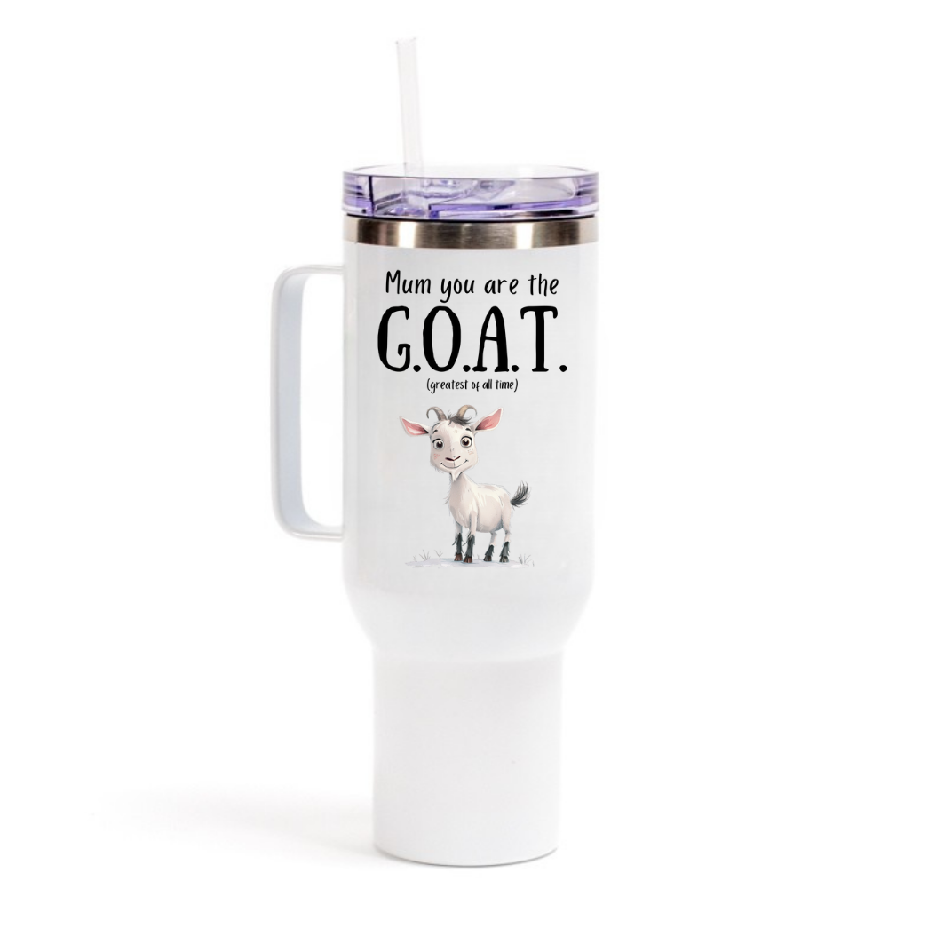 Mum you are the G.O.A.T (greatest of all time) 40oz Tumbler