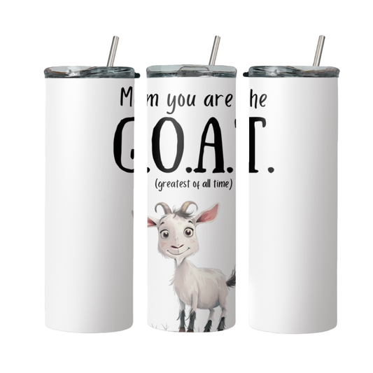 Mum You Are The G.O.A.T (greatest of all time) Steel Tumbler With Straw