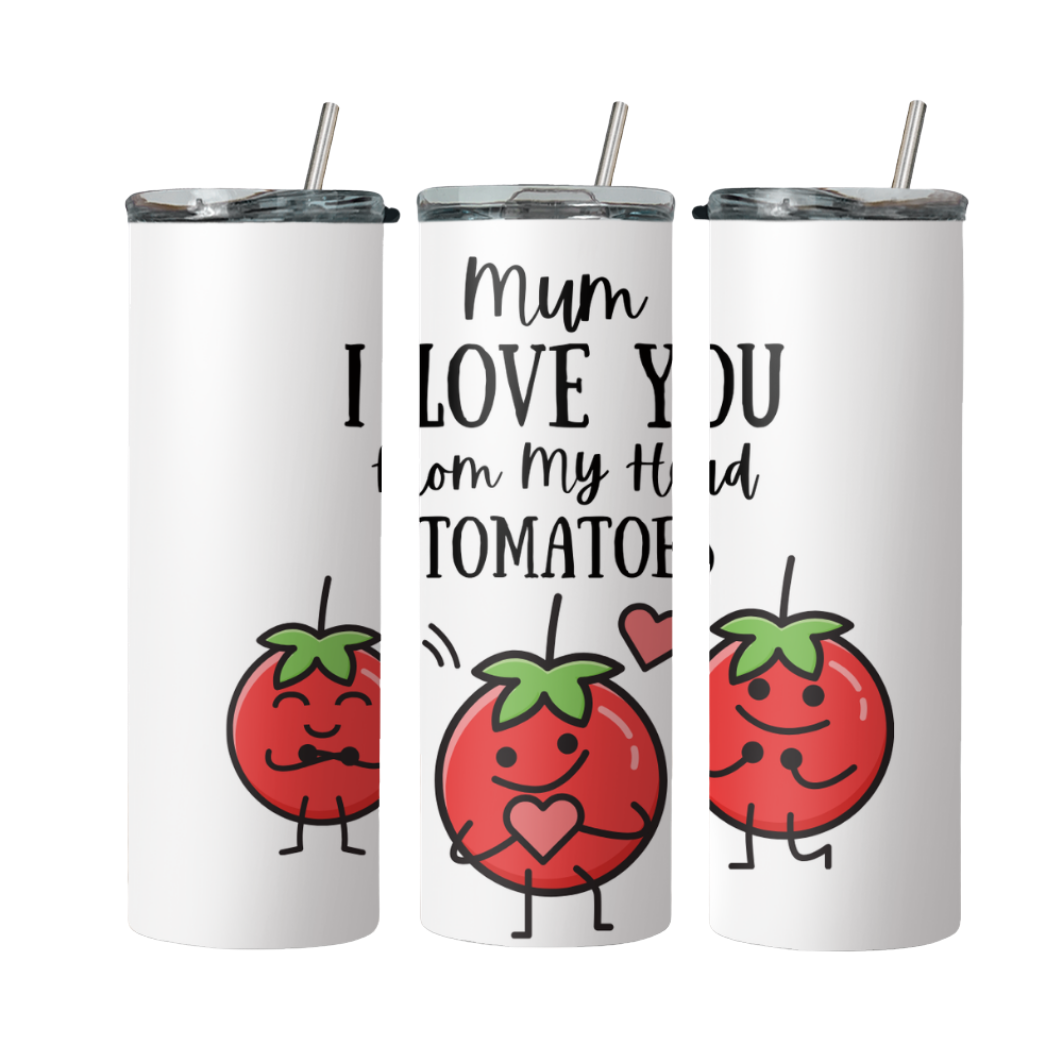 Mum I Love Your From My Heads Tomatoes Steel Tumbler With Straw