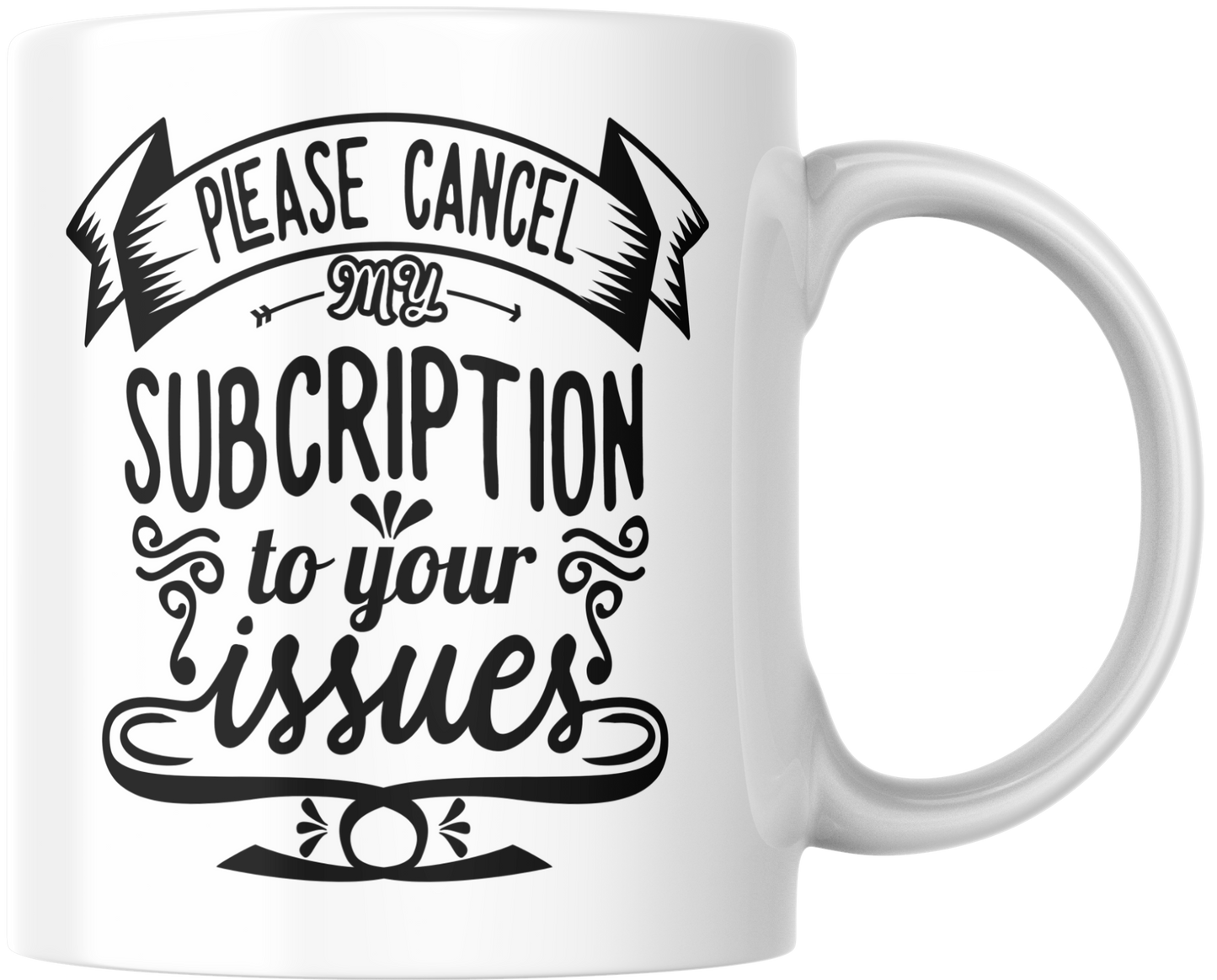 Please Cancel My Subscription To Your Issues Mug & Coaster