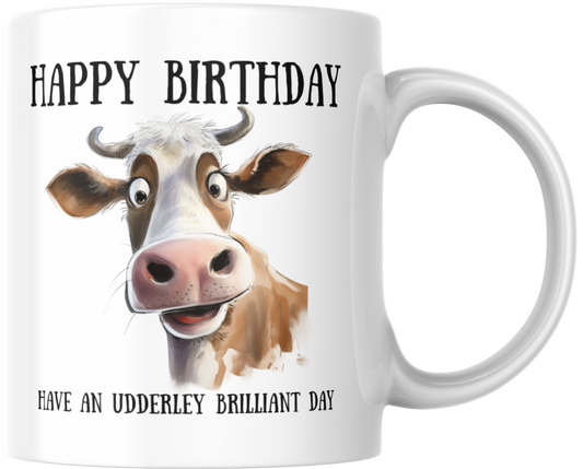 Happy Birthday Have An Udderley Brilliant Day