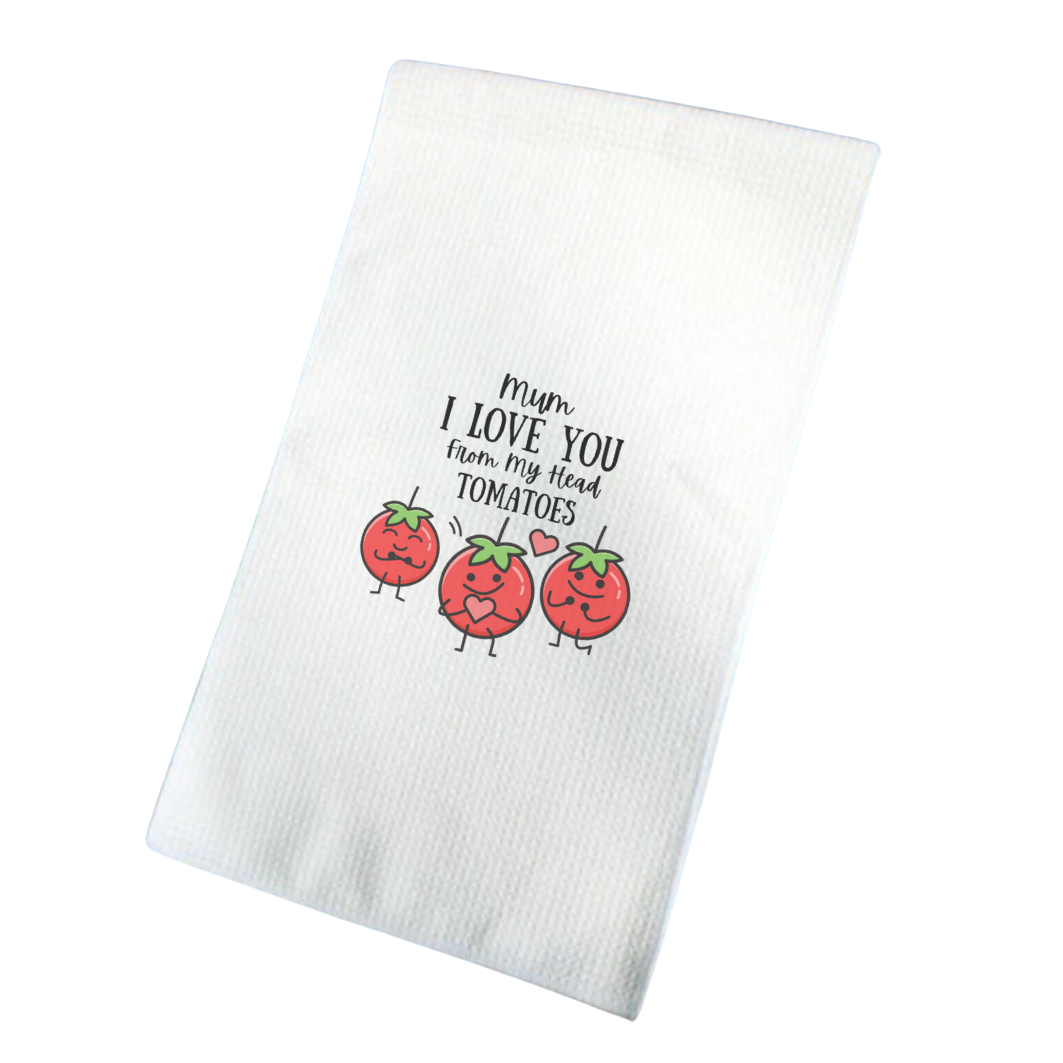 Mum I Love You From My Head Tomatoes Waffle Tea Towel