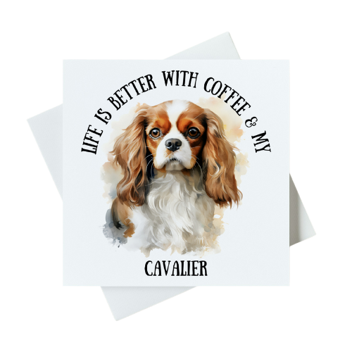 Life Is Better With Coffee & My Cavalier Card