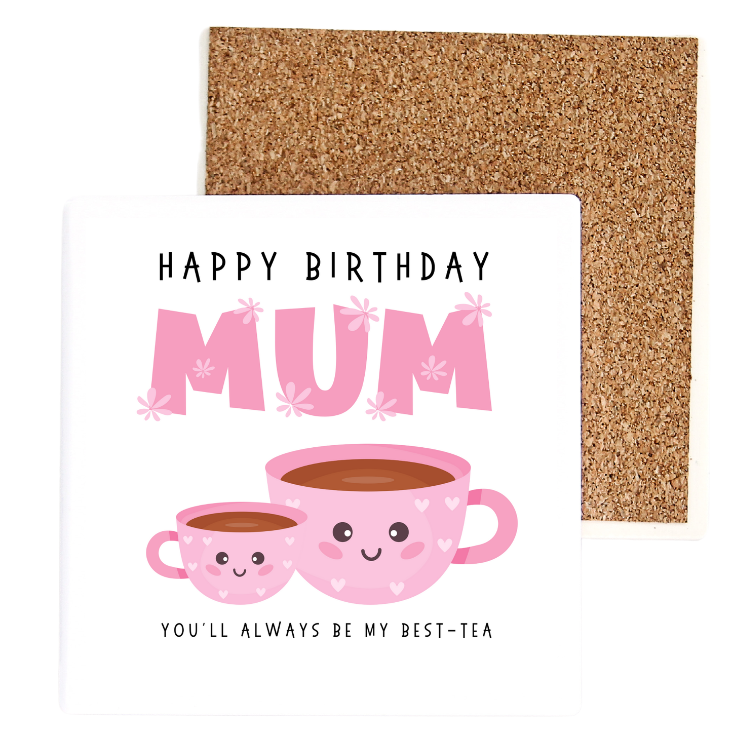 Happy Birthday Mum You'll Always Be My Best-tea