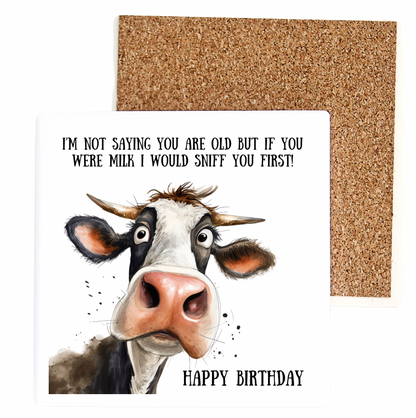 I'm Not Saying You Are Old But If You Were Milk I Would Sniff You First! Happy Birthday