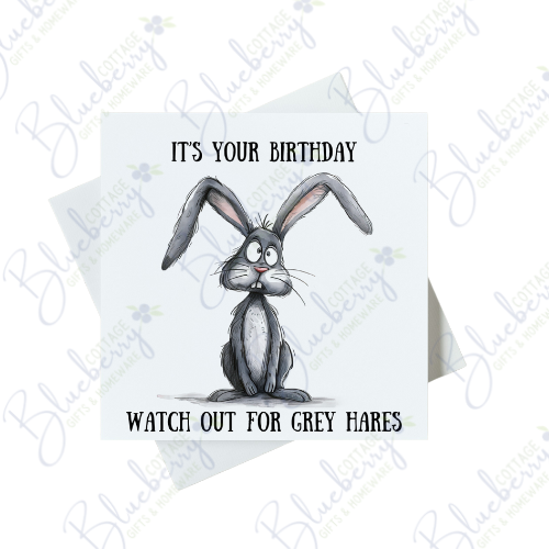 It's Your Birthday Watch Out For Grey Hares Card