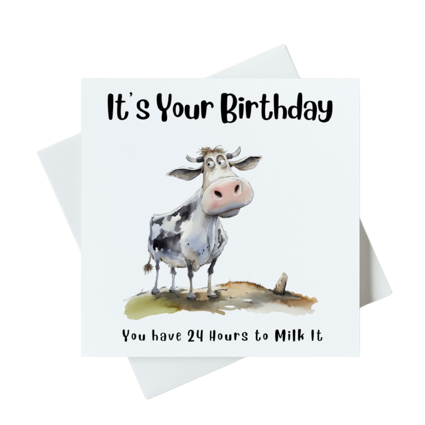 It's Your Birthday You Have 24 Hours To Milk It Card