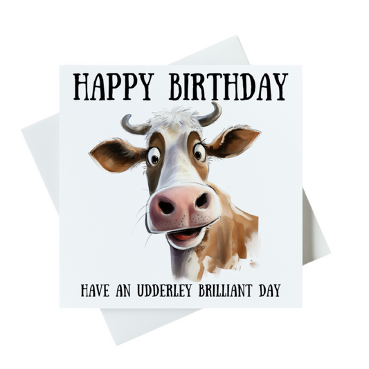 Happy Birthday Have An Udderley Brilliant Day Card