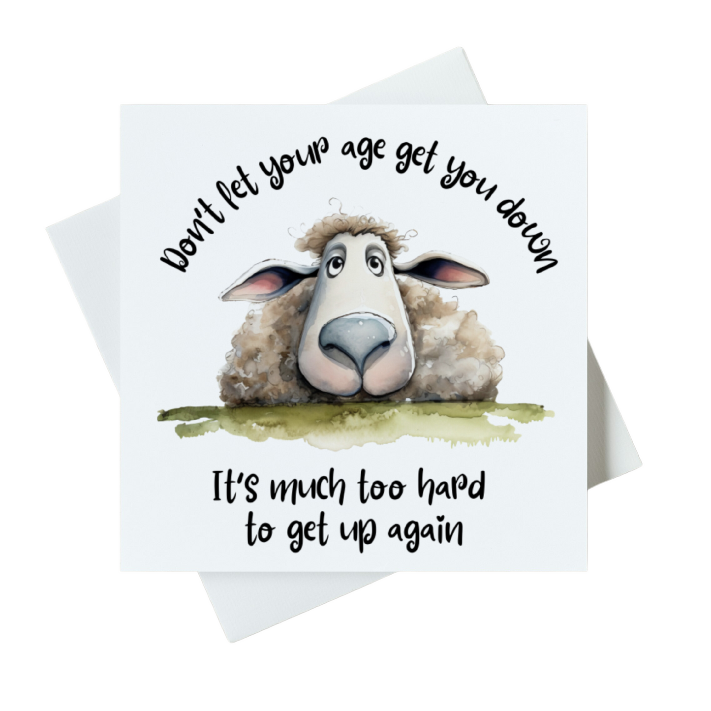 Don't Let Your Age Get You Down It's Much Too Hard To Get Up Again Card