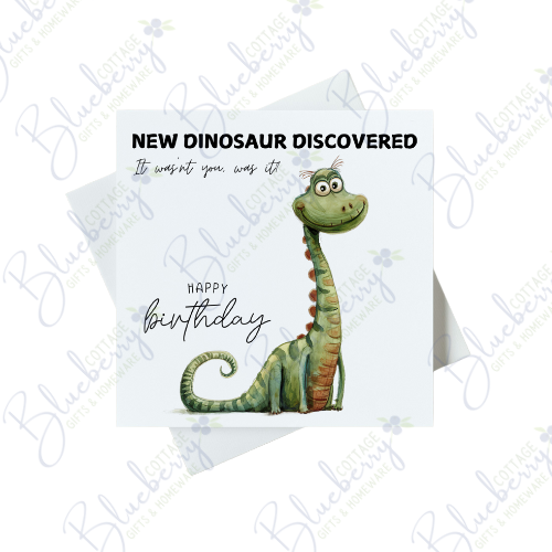 New Dinosaur Discovered It Wasn't You Was It? Happy Birthday Card