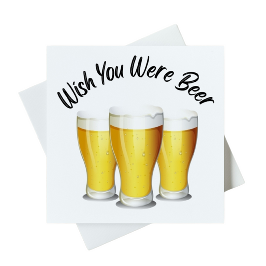 Wish You Were Beer Card