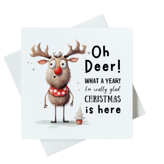 Oh Deer! What A Year I'm Really Glad Christmas Is Here Card