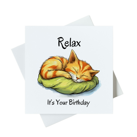 Relax It's Your Birthday Card