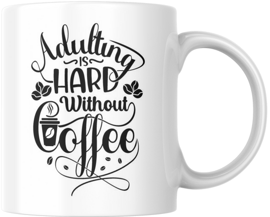 Adulting Is Hard Without Coffee Gift Mug