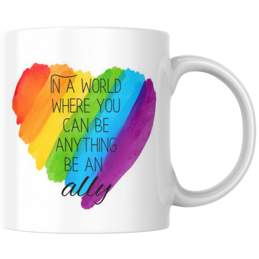 In A World Where You Can Be Anything Be An Ally Gift Mug