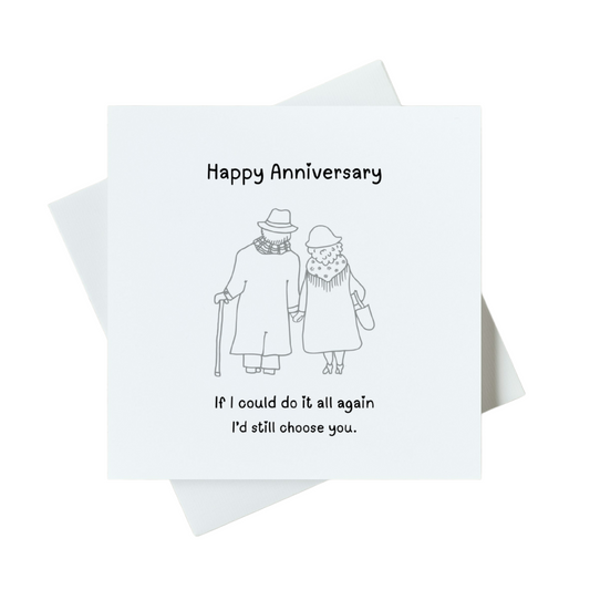 Happy Anniversary If I Could Do It All Again I Would Still Choose You Card