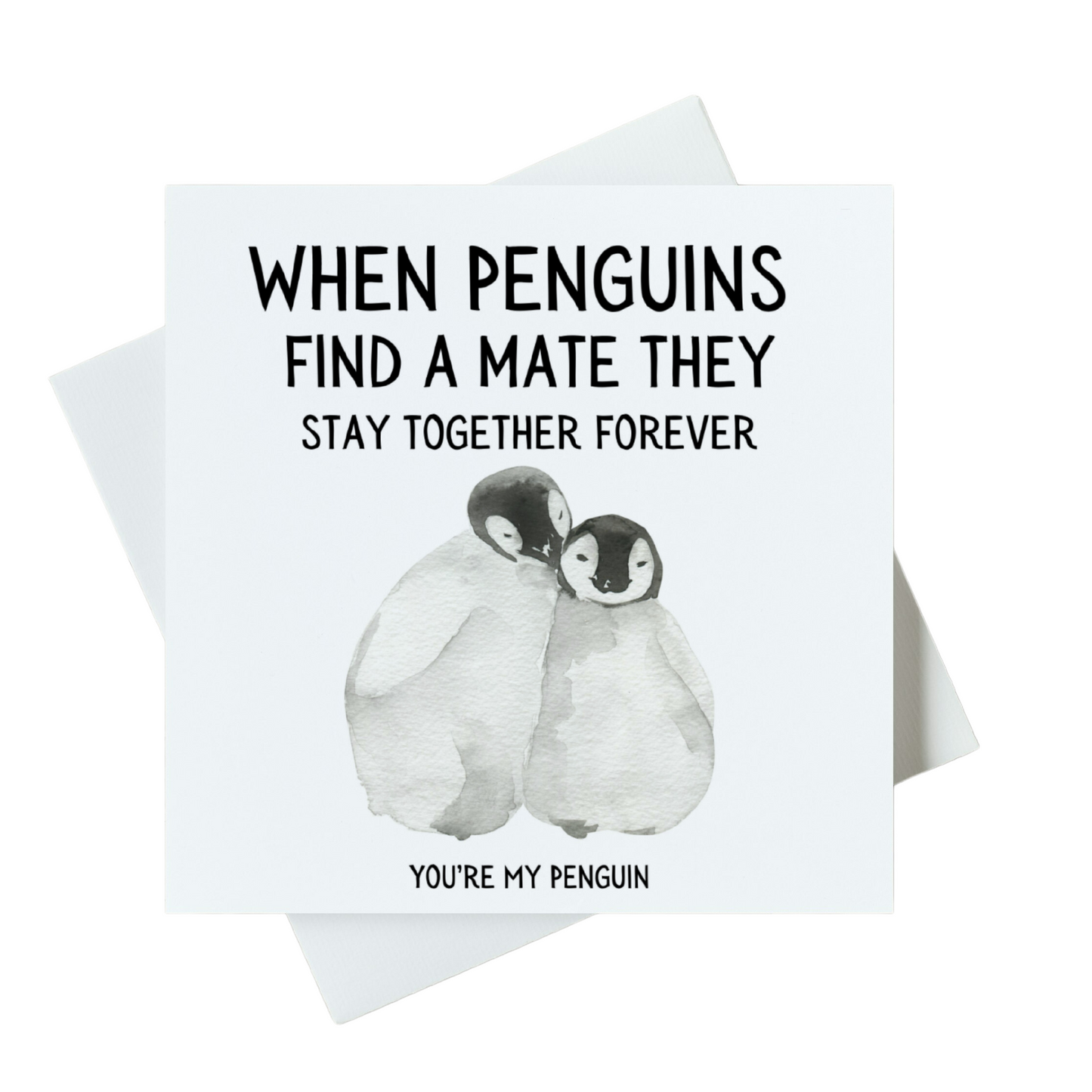 When Penguins Find A Mate They Stay Together Forever You're My Penguin Card