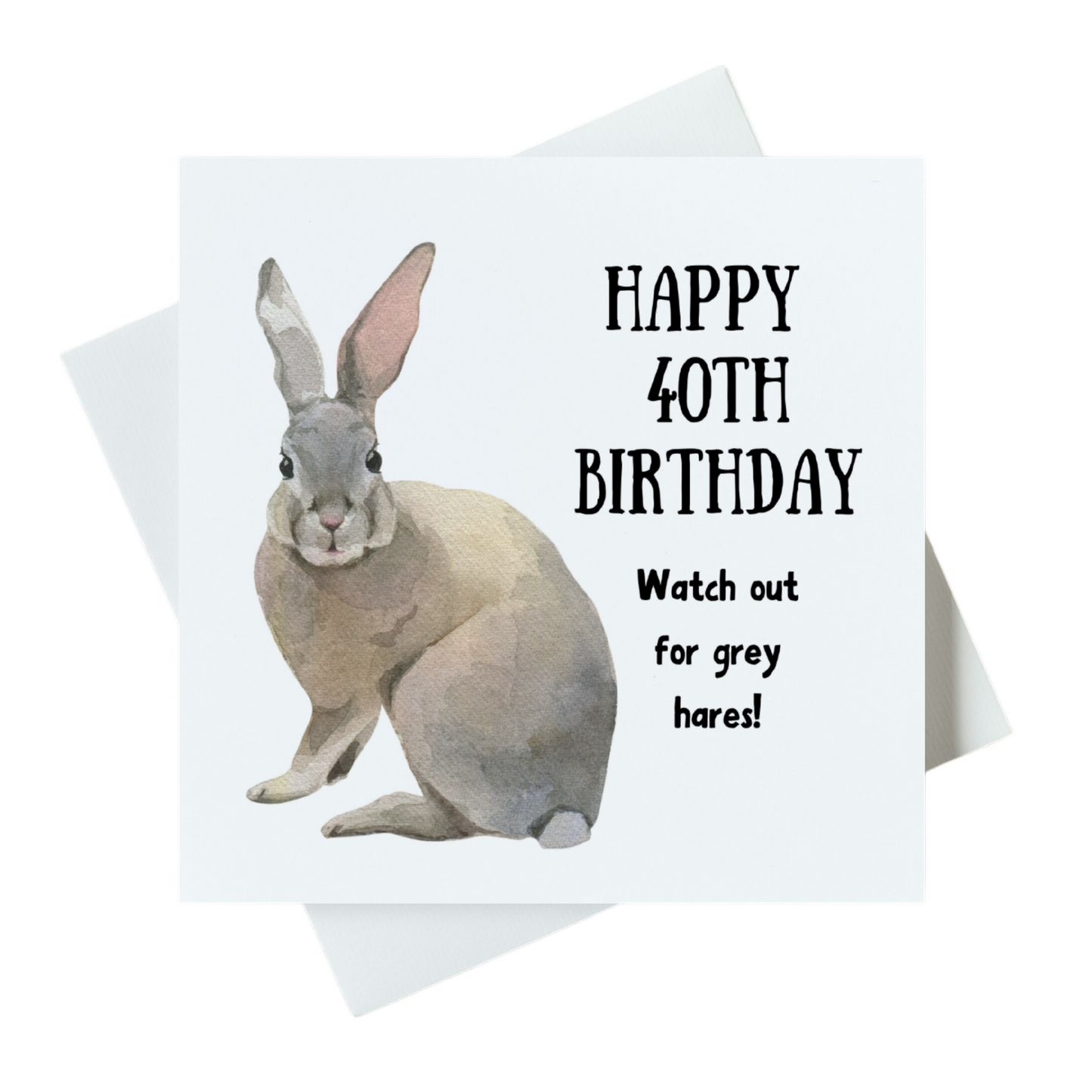 Happy 40th Birthday Watch Out For Grey Hares Card