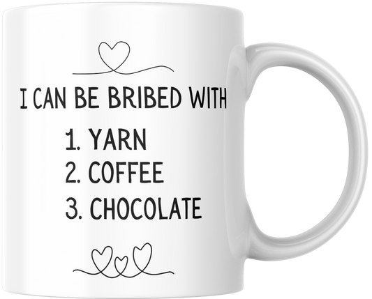 I Can Be Bribed With 1. Yarn 2. Coffee 3. Chocolate Gift Mug