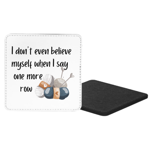 I Don't Even Believe Myself When I Say One More Row Mug & Coaster