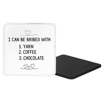 I Can Be Bribed With 1. Yarn 2. Coffee 3. Chocolate Mug & Coaster