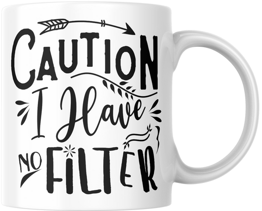 Caution I Have No Filter Gift Mug