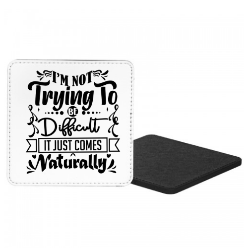 I'm Not Trying To Be Difficult It Just Comes Naturally Mug & Coaster