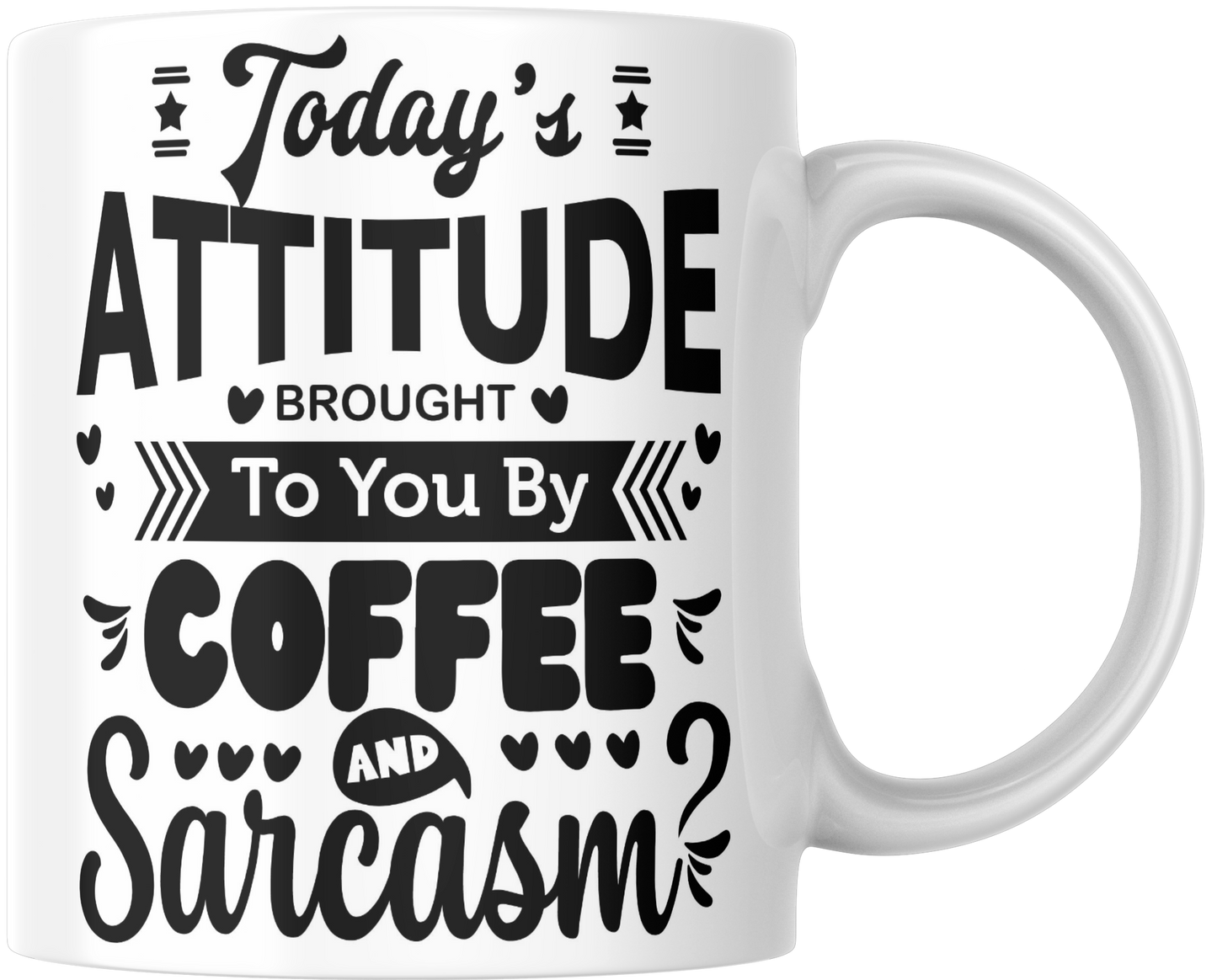 Today's Attitude Brought To Your By Coffee And Sarcasm Gift Mug