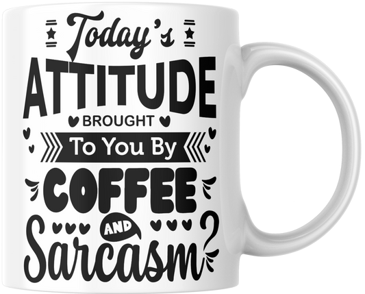 Today's Attitude Brought To Your By Coffee And Sarcasm Gift Mug