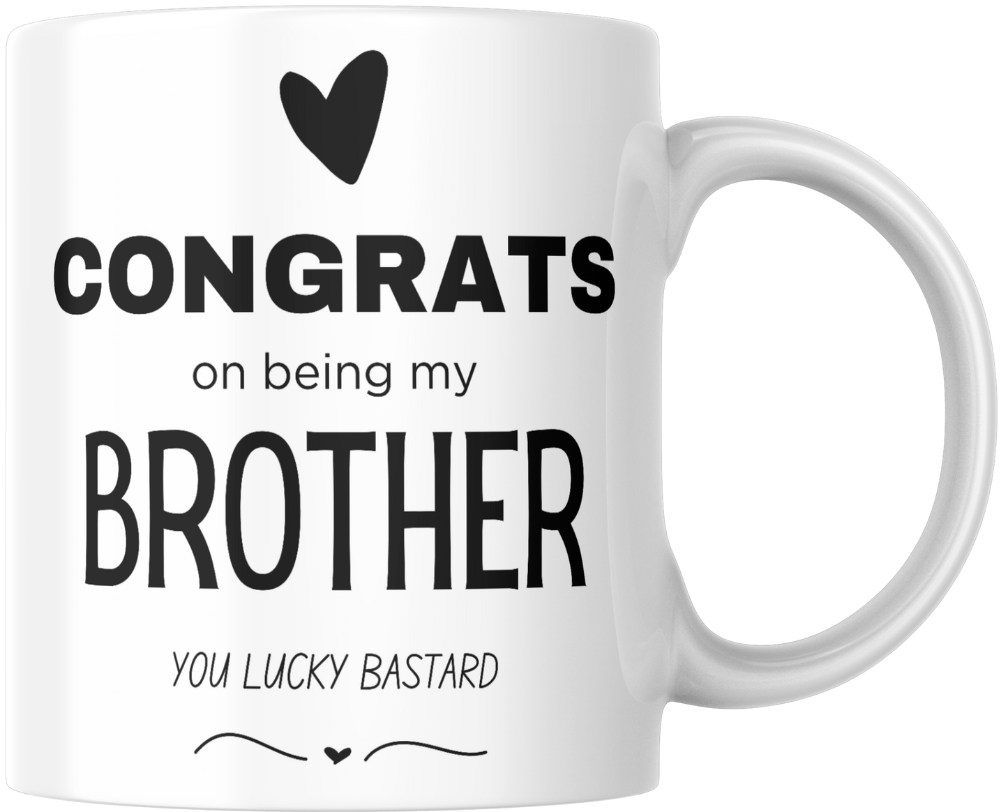 Congrats On Being My Brother You Lucky Bastard Gift Mug