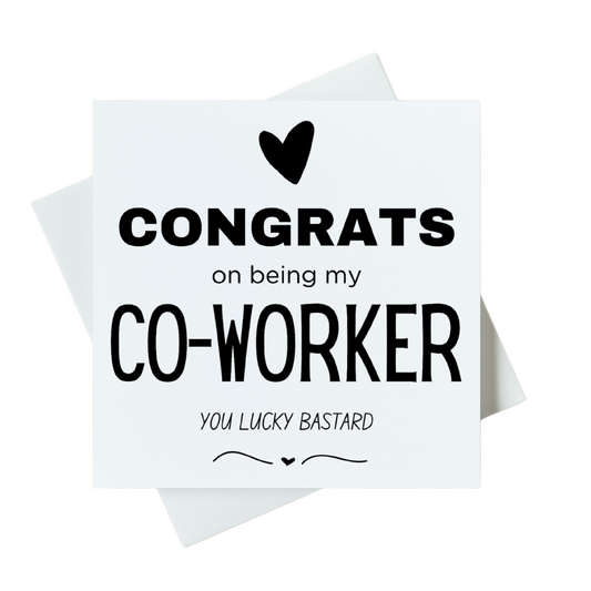 Congrats On Being My Co-Worker You Lucky Bastard Card