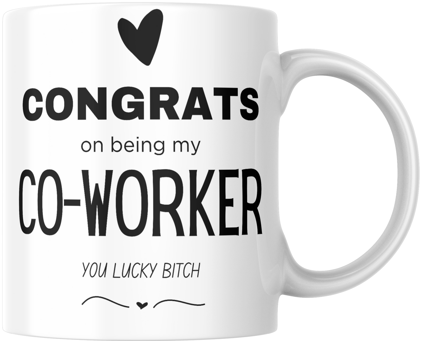 Congrats On Being My Co-Worker You Lucky Bitch Gift Mug