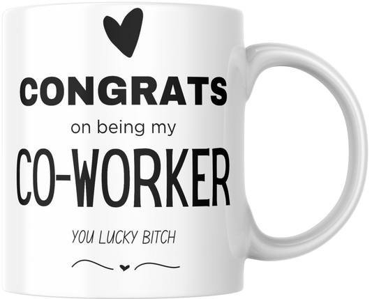 Congrats On Being My Co-Worker You Lucky Bitch Gift Mug