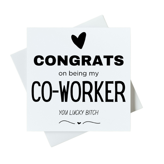 Congrats On Being My Co-Worker You Lucky Bitch Card