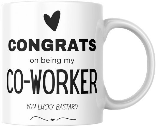 Congrats On Being My Co-Worker You Lucky Bastard Gift Mug