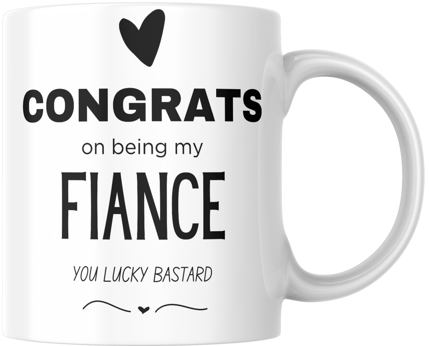 Congrats On Being My Fiance You Lucky Bastard Gift Mug