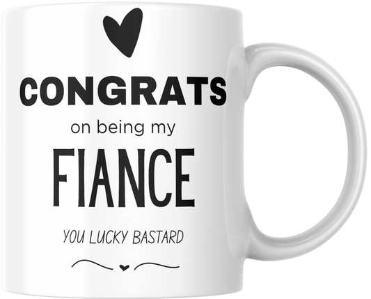 Congrats On Being My Fiance You Lucky Bastard Gift Mug