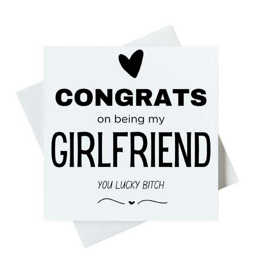 Congrats On Being My Girlfriend You Lucky Bitch Card